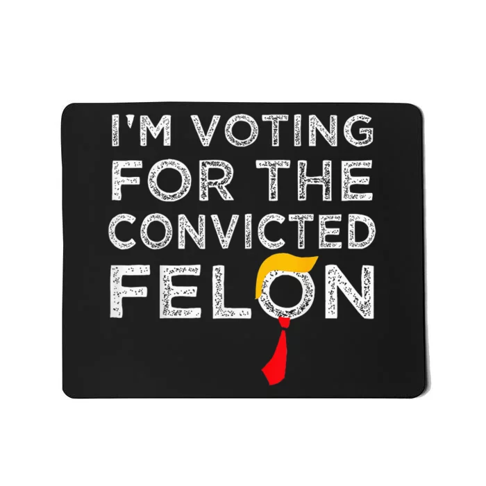 Trump 2024 Convicted Felon Mousepad