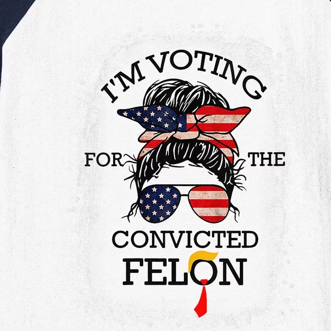 Trump 2024 Convicted Felon IM Voting Convicted Felon 2024 Baseball Sleeve Shirt