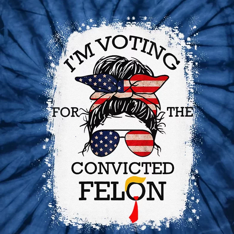 Trump 2024 Convicted Felon IM Voting Convicted Felon 2024 Tie-Dye T-Shirt