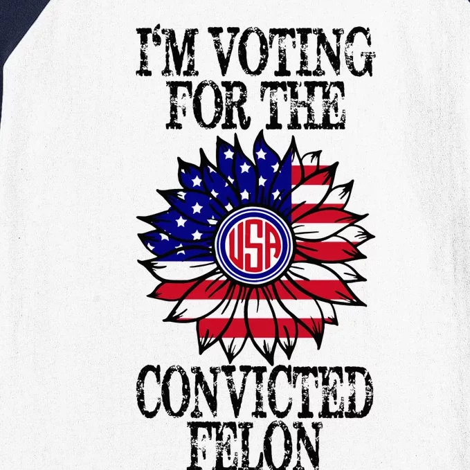 Trump 2024 Convicted Felon IM Voting Convicted Felon 2024 Baseball Sleeve Shirt