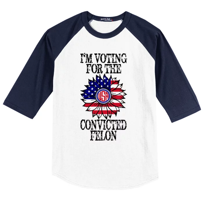 Trump 2024 Convicted Felon IM Voting Convicted Felon 2024 Baseball Sleeve Shirt