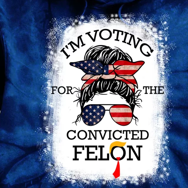 Trump 2024 Convicted Felon IM Voting Convicted Felon 2024 Tie Dye Hoodie