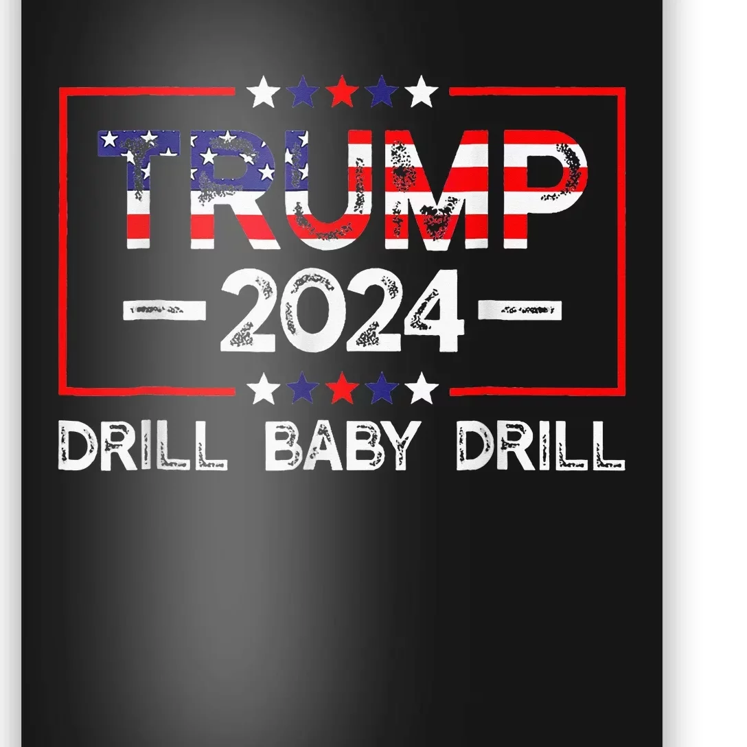 Trump 2024 Drill Baby Drill 4th Of July Independence Day Poster