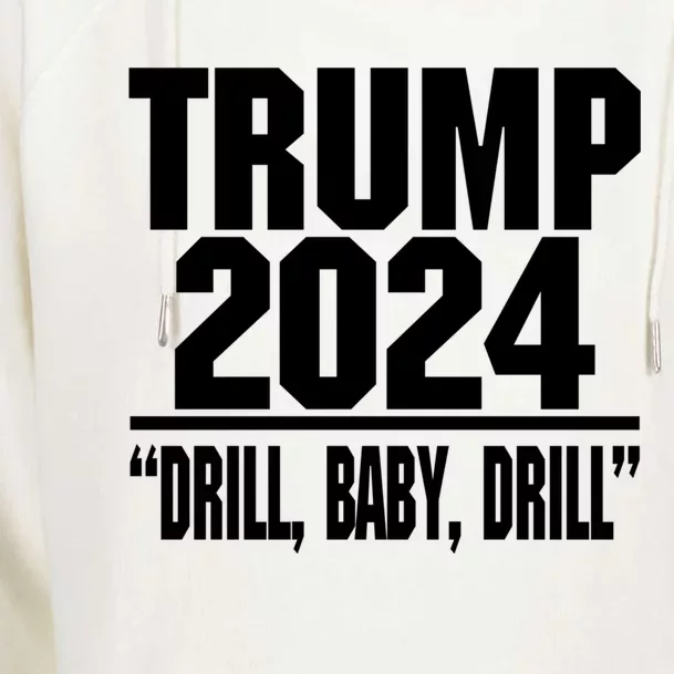 Trump 2024 Drill Baby Drill Funny Pro Trump Womens Funnel Neck Pullover Hood