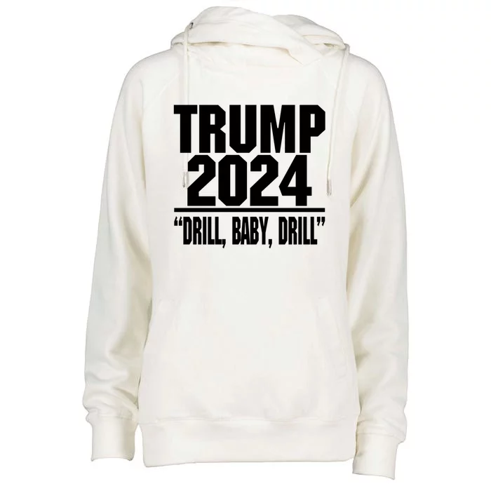 Trump 2024 Drill Baby Drill Funny Pro Trump Womens Funnel Neck Pullover Hood