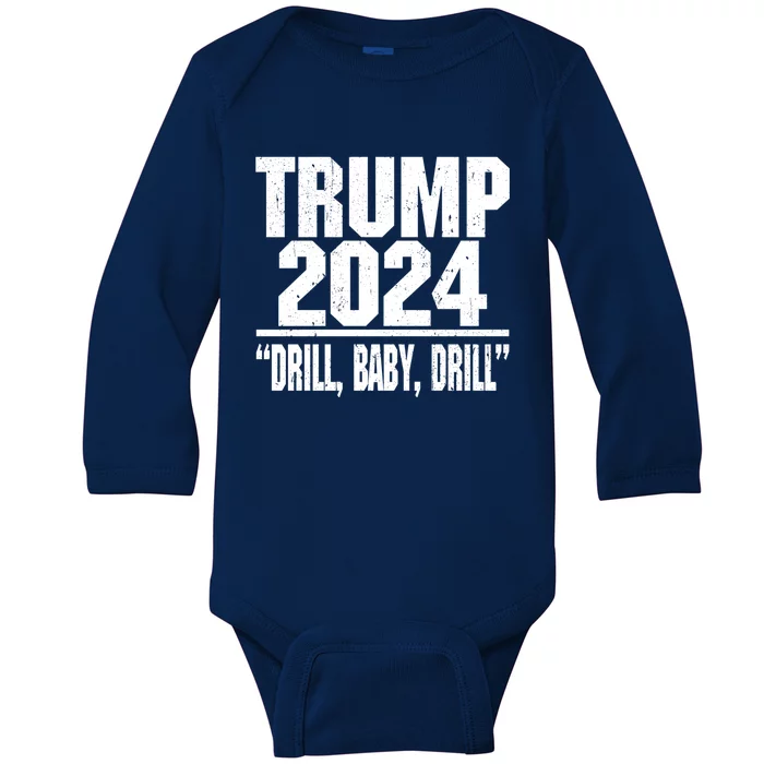 Trump 2024 Drill Baby Drill Funny Pro Trump Baby Long Sleeve Bodysuit