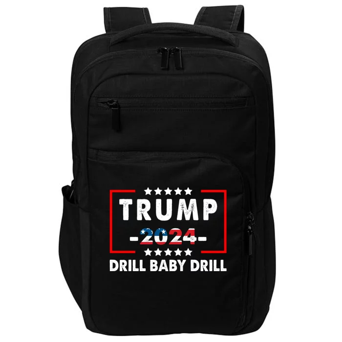 Trump 2024 Drill Baby Drill Funny Pro Trump Impact Tech Backpack