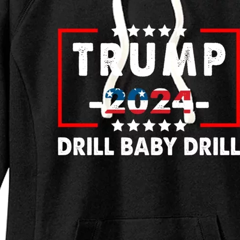 Trump 2024 Drill Baby Drill Funny Pro Trump Women's Fleece Hoodie