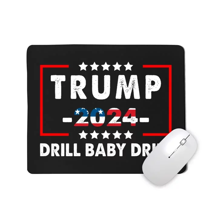 Trump 2024 Drill Baby Drill Funny Pro Trump Mousepad