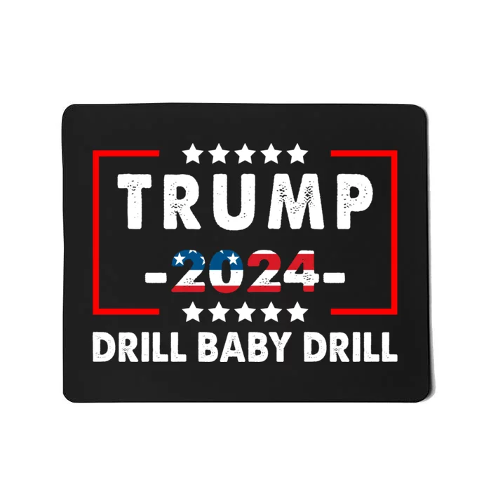 Trump 2024 Drill Baby Drill Funny Pro Trump Mousepad