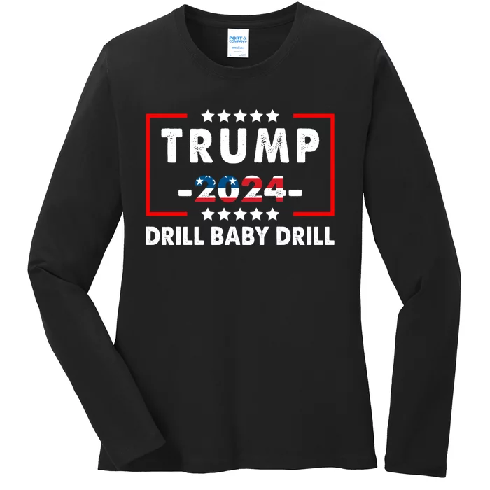 Trump 2024 Drill Baby Drill Funny Pro Trump Ladies Long Sleeve Shirt