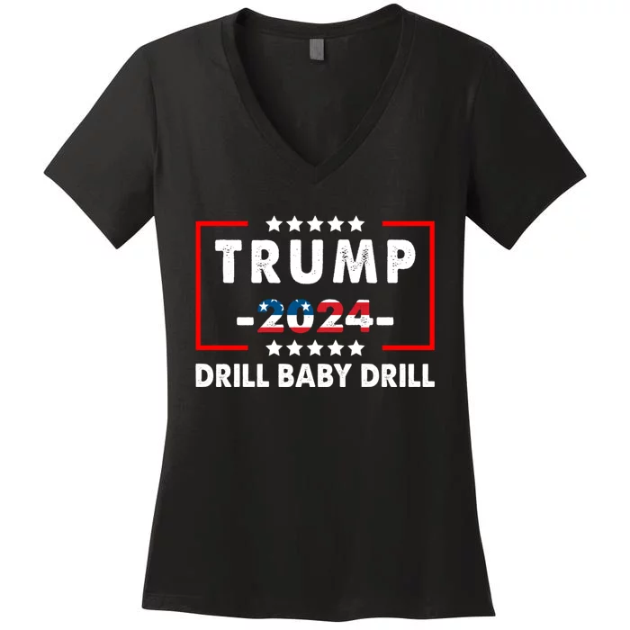 Trump 2024 Drill Baby Drill Funny Pro Trump Women's V-Neck T-Shirt