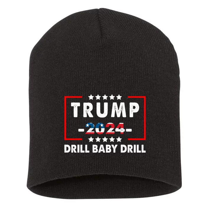 Trump 2024 Drill Baby Drill Funny Pro Trump Short Acrylic Beanie