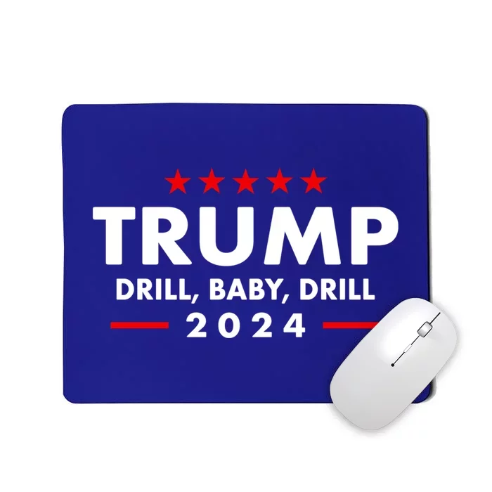 Trump 2024 Drill Baby Drill Funny Pro Trump Mousepad