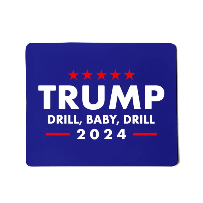 Trump 2024 Drill Baby Drill Funny Pro Trump Mousepad