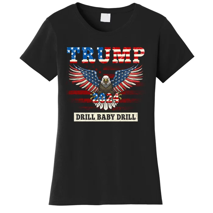 Trump 2024 Drill Baby Drill Funny Pro Trump Women's T-Shirt