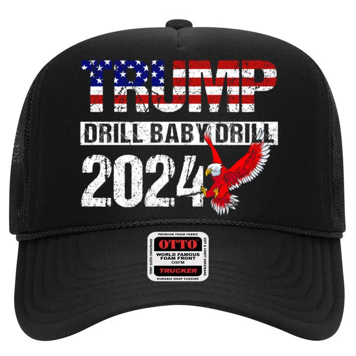 Trump 2024 Drill Baby Drill Funny Pro Trump High Crown Mesh Trucker Hat