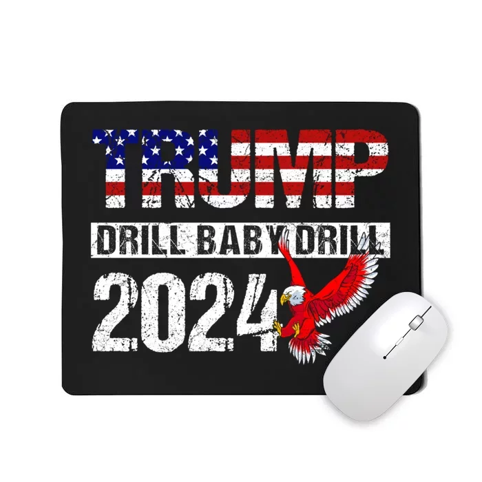 Trump 2024 Drill Baby Drill Funny Pro Trump Mousepad