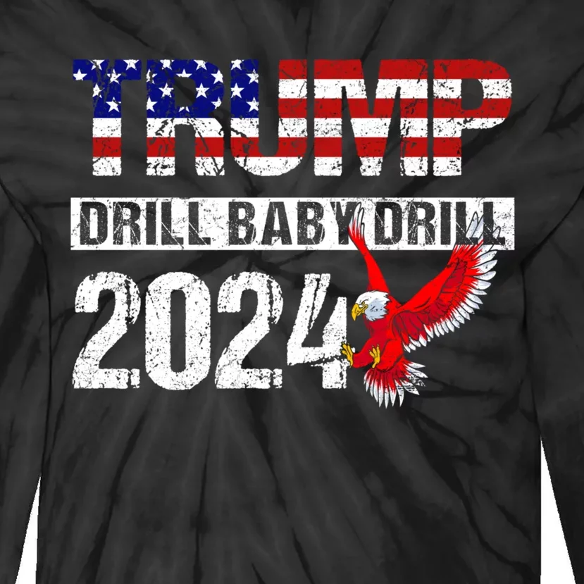 Trump 2024 Drill Baby Drill Funny Pro Trump Tie-Dye Long Sleeve Shirt