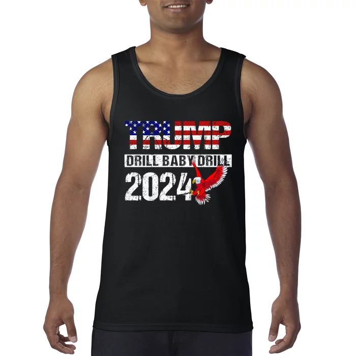 Trump 2024 Drill Baby Drill Funny Pro Trump Tank Top