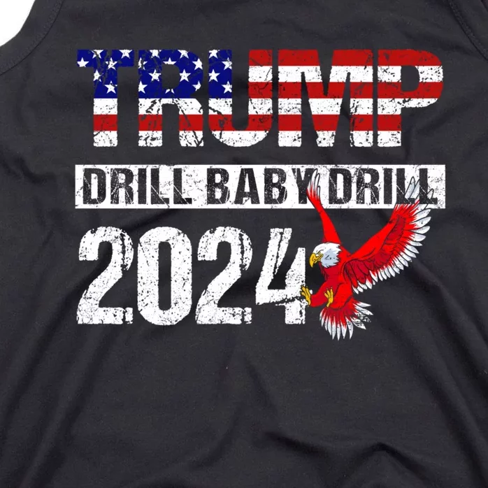 Trump 2024 Drill Baby Drill Funny Pro Trump Tank Top