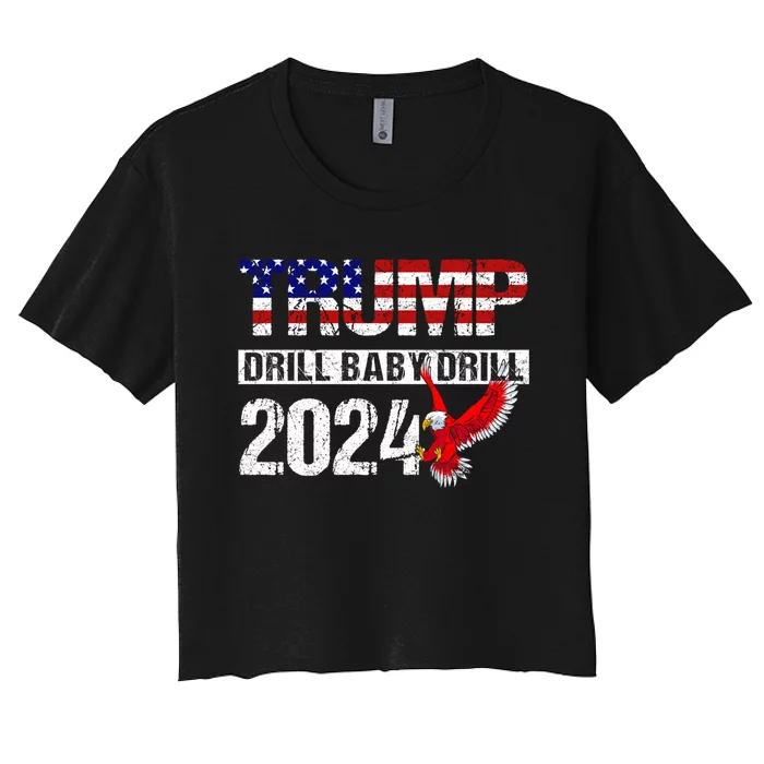 Trump 2024 Drill Baby Drill Funny Pro Trump Women's Crop Top Tee