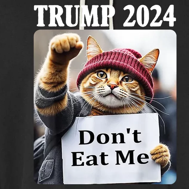 Trump 2024 Dont Eat Me Funny Cat Election Garment-Dyed Fleece Hoodie