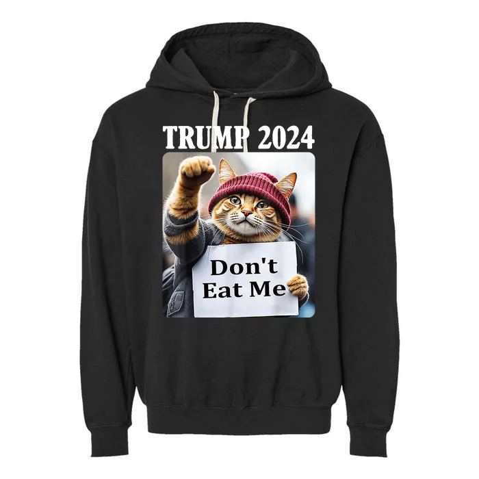 Trump 2024 Dont Eat Me Funny Cat Election Garment-Dyed Fleece Hoodie