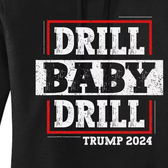 Trump 2024 Drill Baby Drill Women's Pullover Hoodie