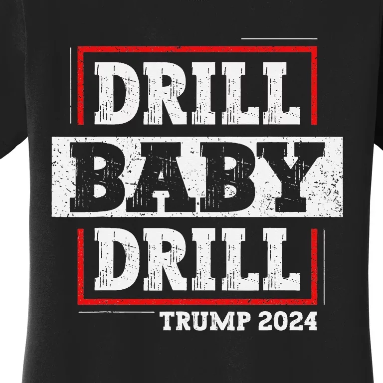 Trump 2024 Drill Baby Drill Women's T-Shirt