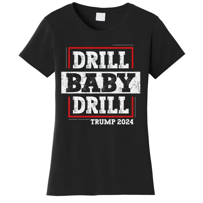 Trump 2024 Drill Baby Drill Women's T-Shirt