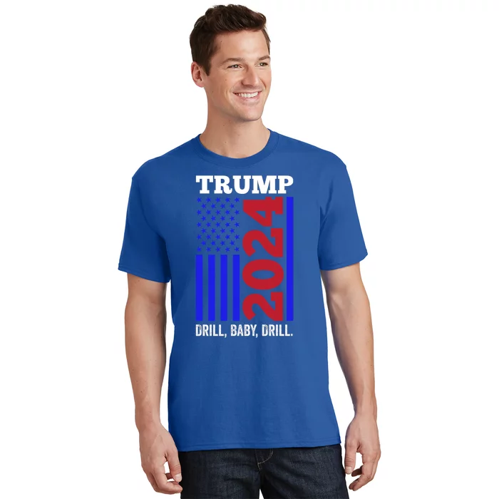 Trump 2024 Drill Drill Funny Quote Drill Gas Oil Rig Gift T-Shirt