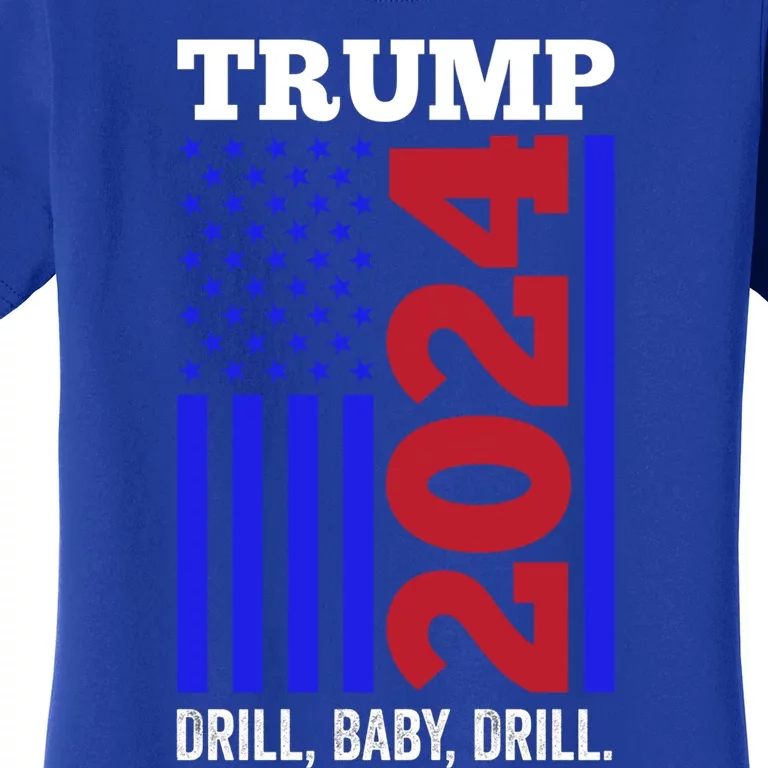 Trump 2024 Drill Drill Funny Quote Drill Gas Oil Rig Gift Women's T-Shirt