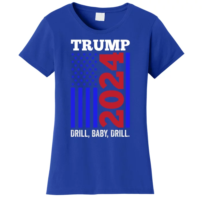 Trump 2024 Drill Drill Funny Quote Drill Gas Oil Rig Gift Women's T-Shirt