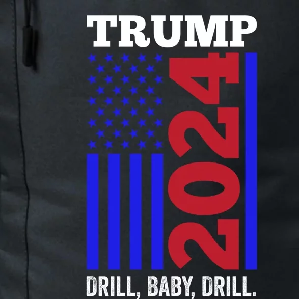 Trump 2024 Drill Drill Funny Quote Drill Gas Oil Rig Gift Daily Commute Backpack