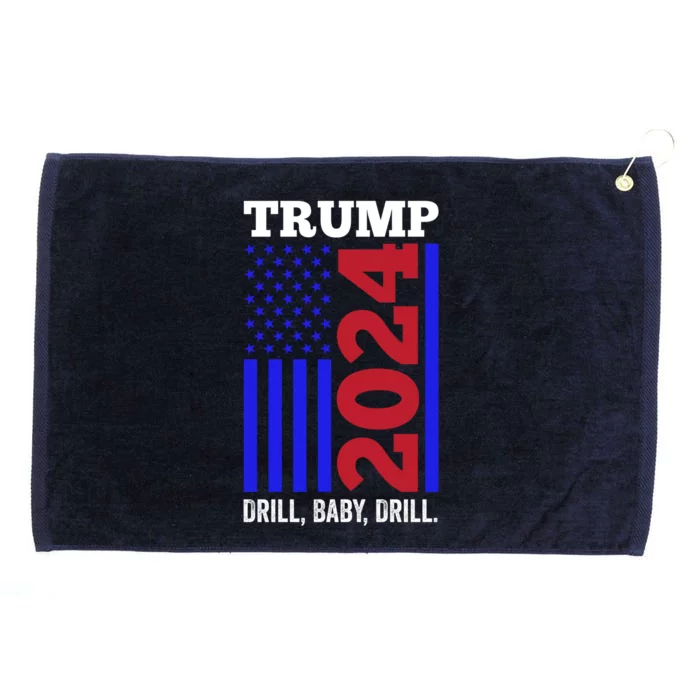 Trump 2024 Drill Drill Funny Quote Drill Gas Oil Rig Gift Grommeted Golf Towel