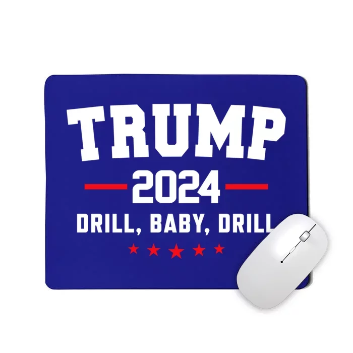 Trump 2024 Drill Baby Drill Funny Pro Trump Mousepad