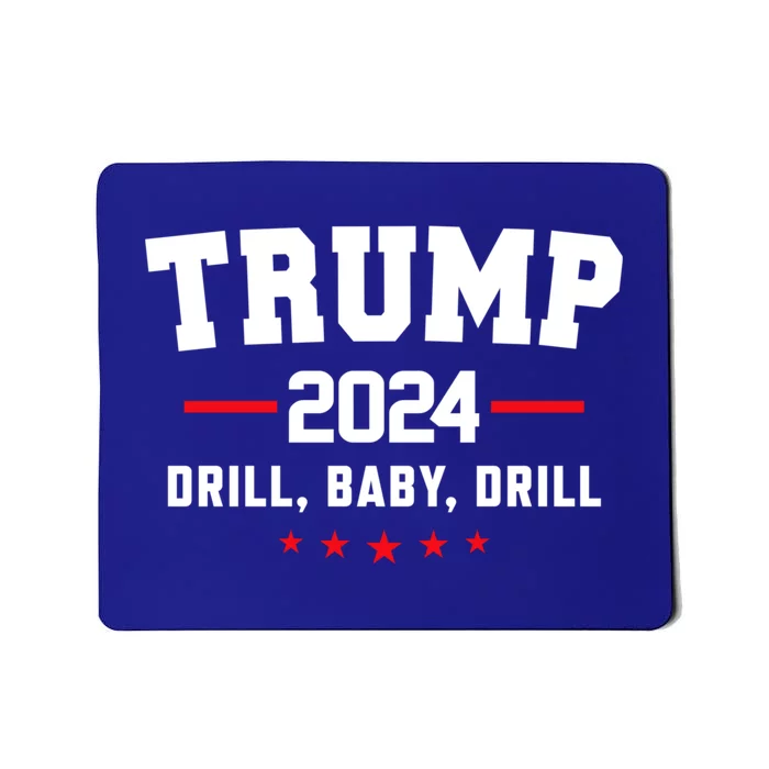 Trump 2024 Drill Baby Drill Funny Pro Trump Mousepad