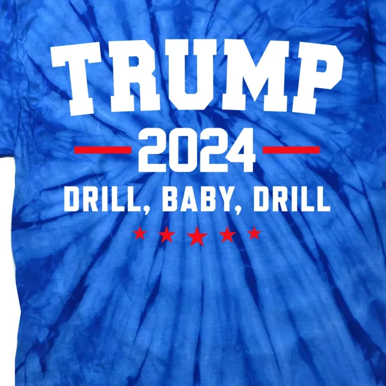 Trump 2024 Drill Baby Drill Funny Pro Trump Tie-Dye T-Shirt