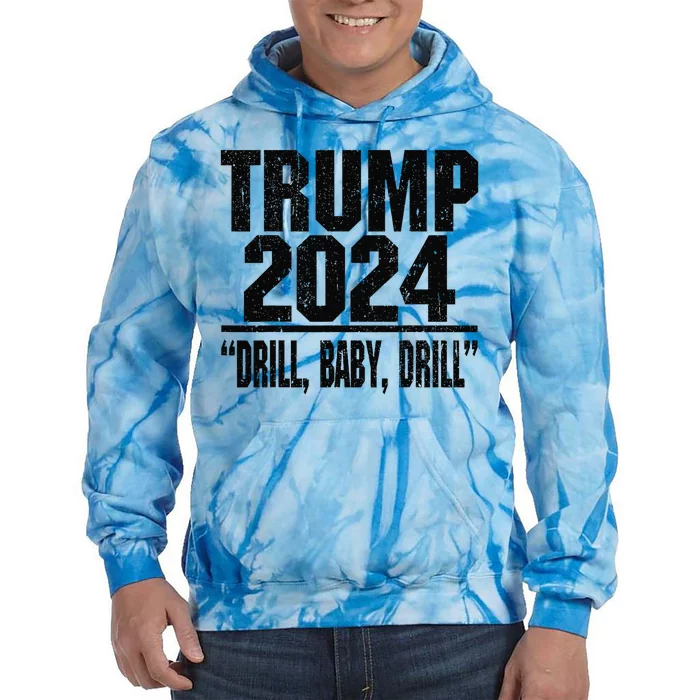 Trump 2024 Drill Baby Drill Funny Pro Trump Tie Dye Hoodie