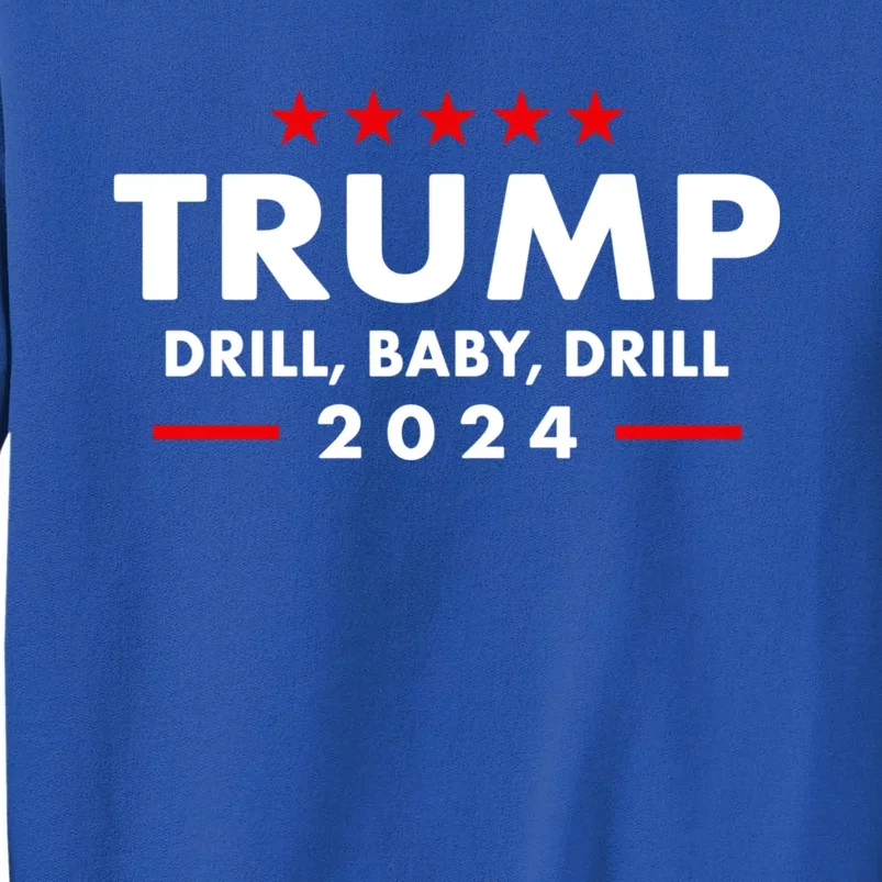 Trump 2024 Drill Baby Drill Funny Pro Trump Sweatshirt