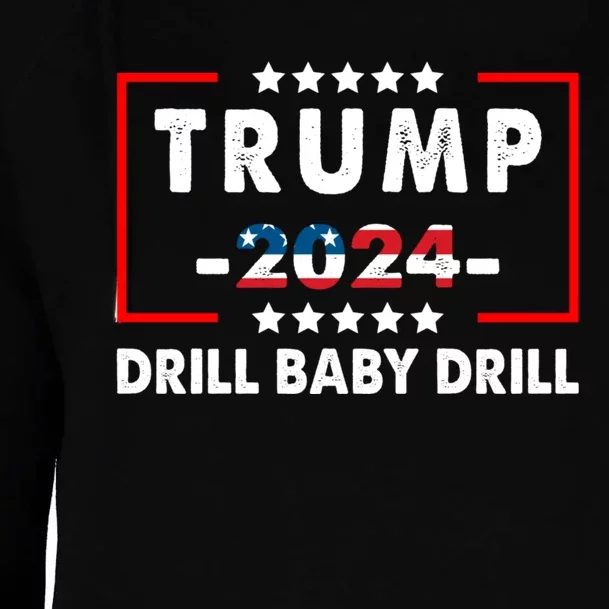 Trump 2024 Drill Baby Drill Funny Pro Trump Womens Funnel Neck Pullover Hood