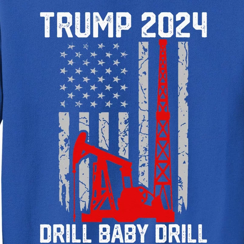 Trump 2024 Drill Baby Drill Sweatshirt