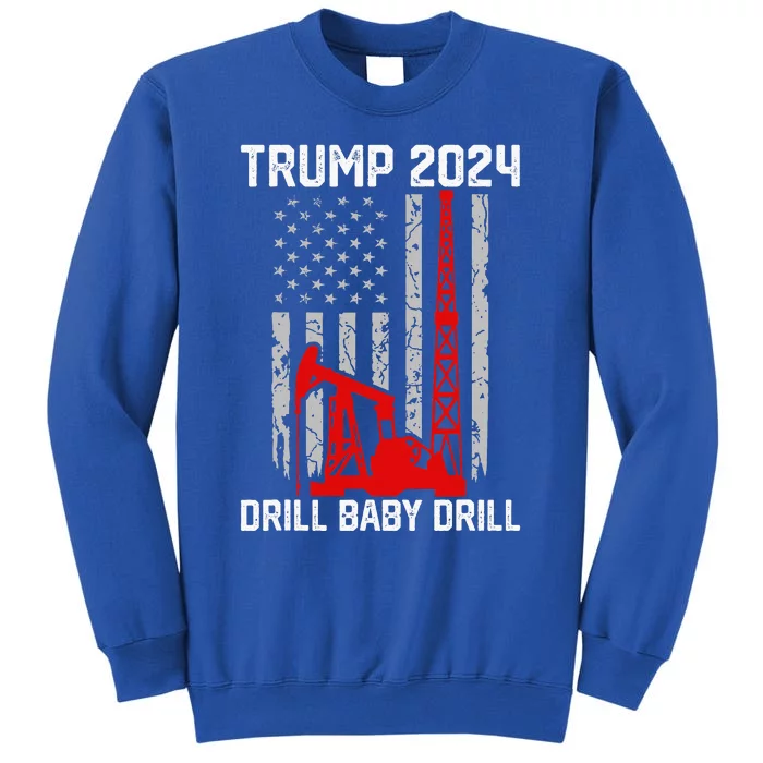 Trump 2024 Drill Baby Drill Sweatshirt