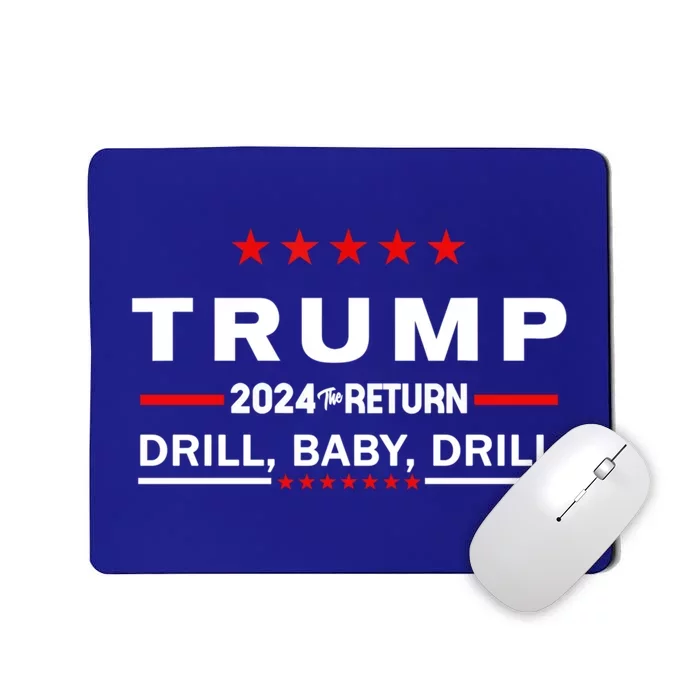 Trump 2024 Drill Drill The Return Gift Mousepad