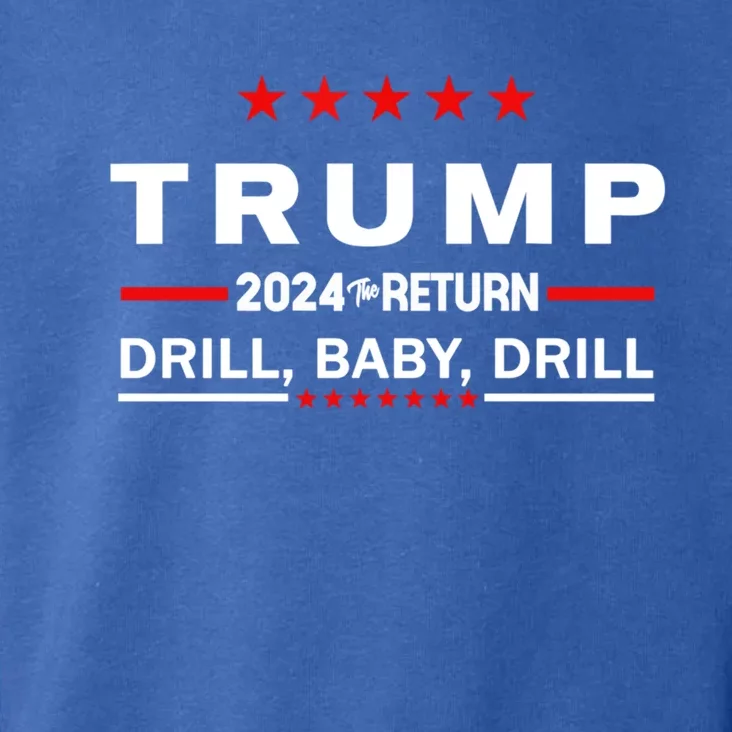 Trump 2024 Drill Drill The Return Gift Toddler Hoodie