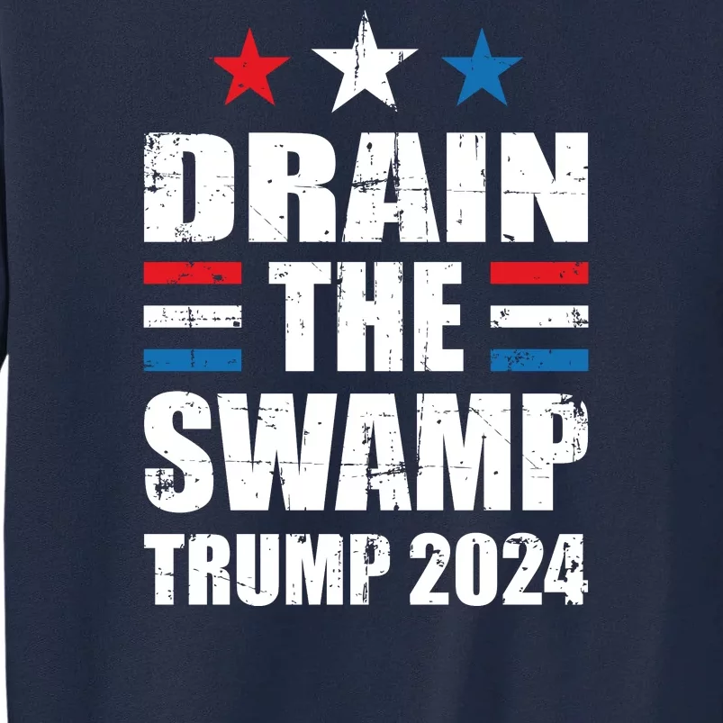 Trump 2024 | Drain The Swamp | Support Donald Trump Tall Sweatshirt