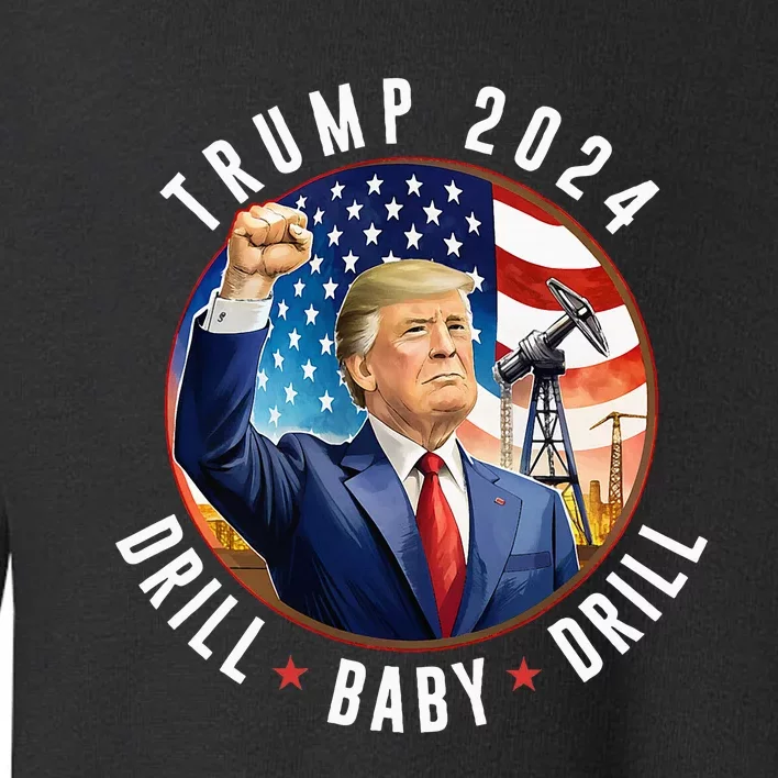 Trump 2024 Drill Baby Drill Support Usa Oil Funny Trump Toddler Sweatshirt