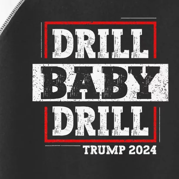 Trump 2024 Drill Baby Drill Toddler Fine Jersey T-Shirt