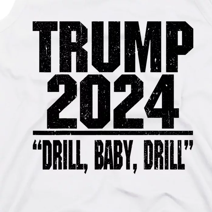 Trump 2024 Drill Baby Drill Funny Pro Trump For Men Women Tank Top